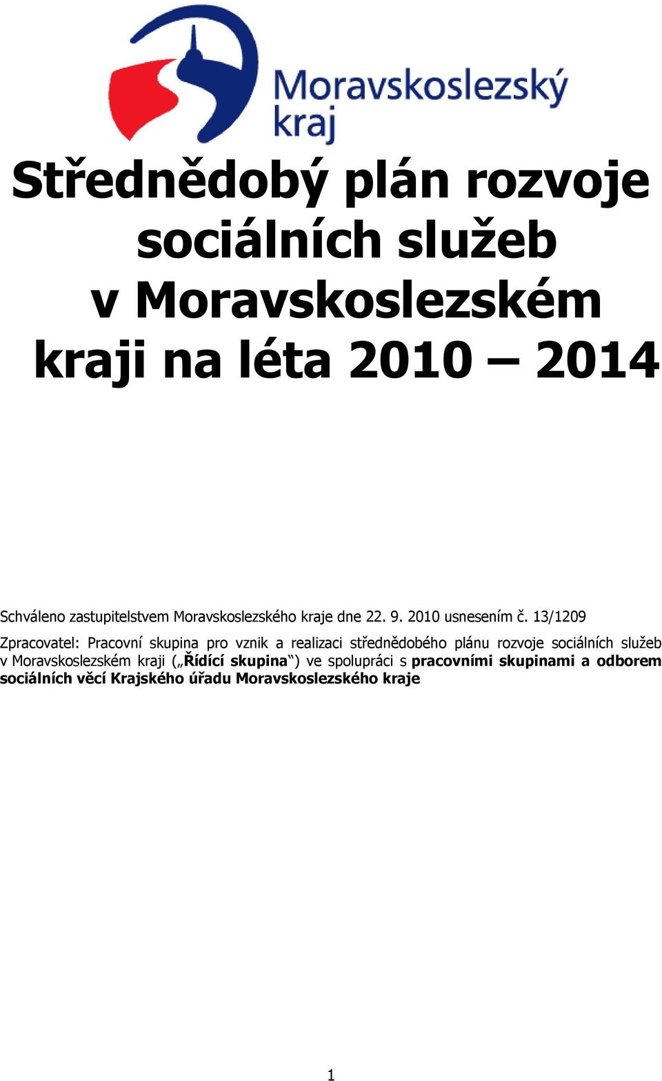 /9 Zpracovatel: Pracovní skupina pro vznik a realizaci střednědobého plánu rozvoje sociálních