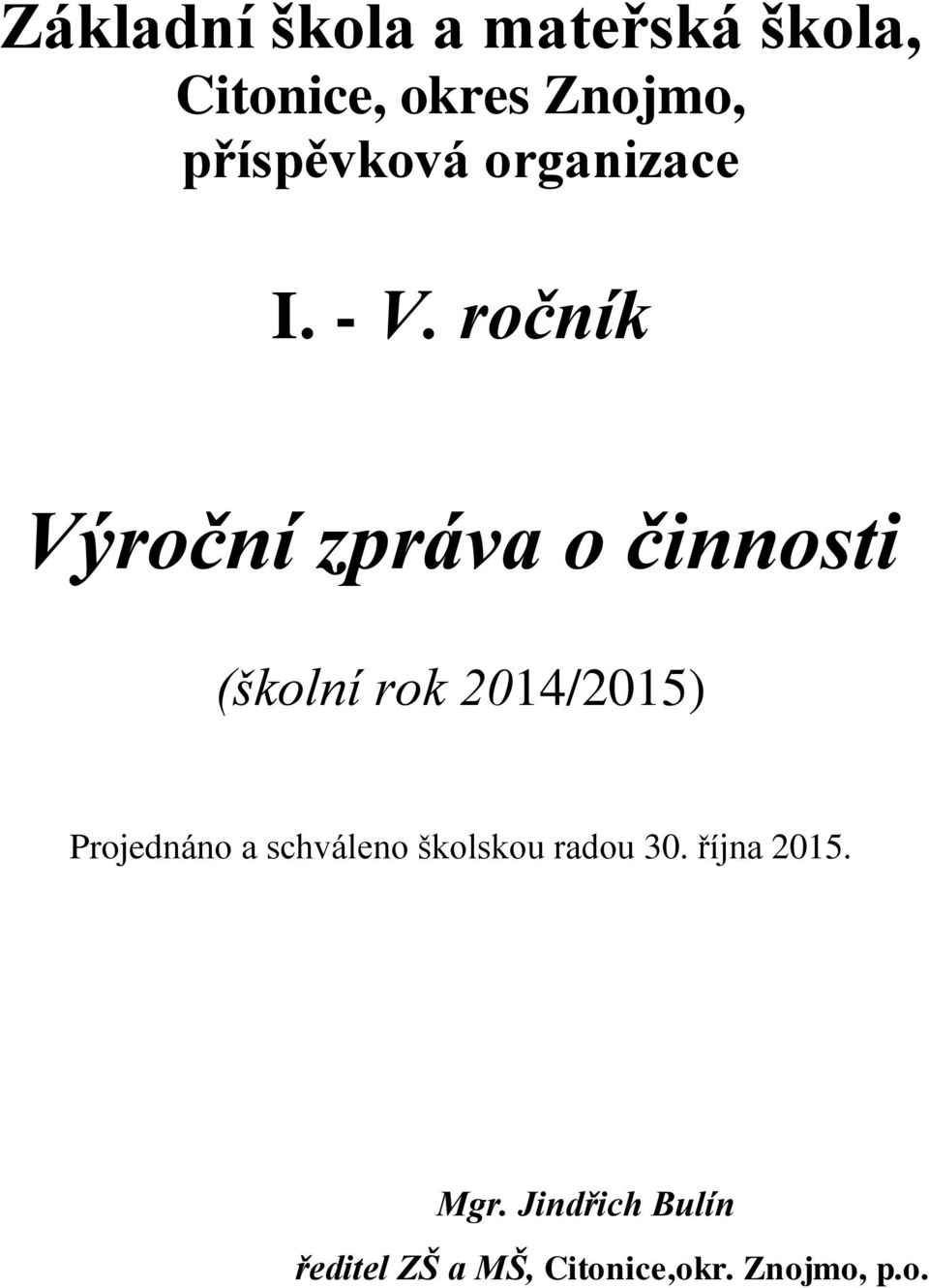 ročník Výroční zpráva o činnosti (školní rok 2014/2015)