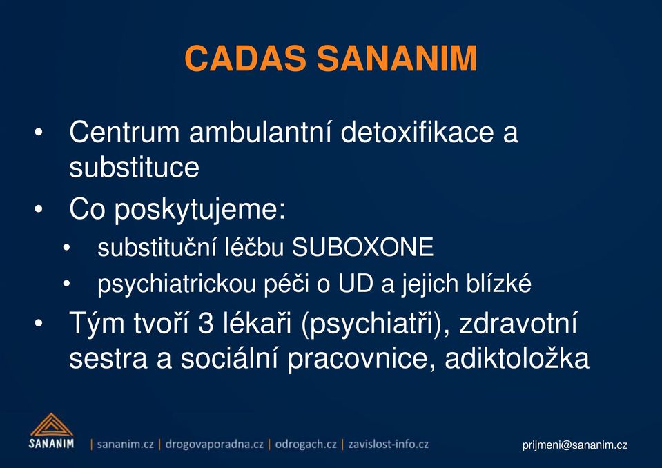 psychiatrickou péči o UD a jejich blízké Tým tvoří 3