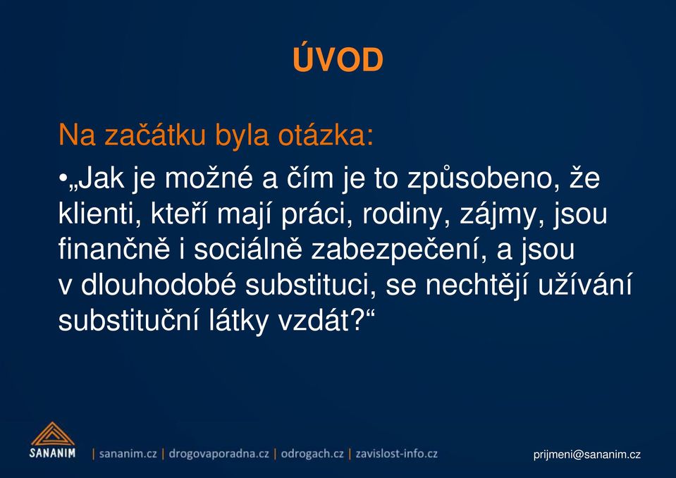 jsou finančně i sociálně zabezpečení, a jsou v