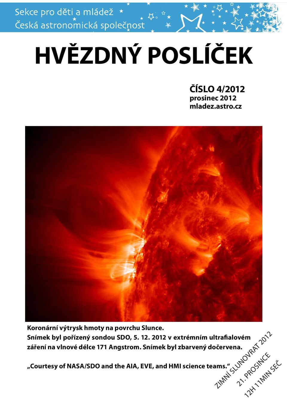 2012 v extrémním ultrafialovém záření na vlnové délce 171 Angstrom.