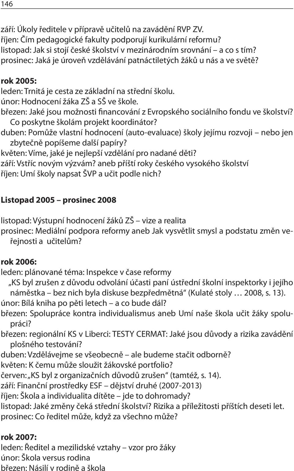 březen: Jaké jsou možnosti financování z Evropského sociálního fondu ve školství? Co poskytne školám projekt koordinátor?