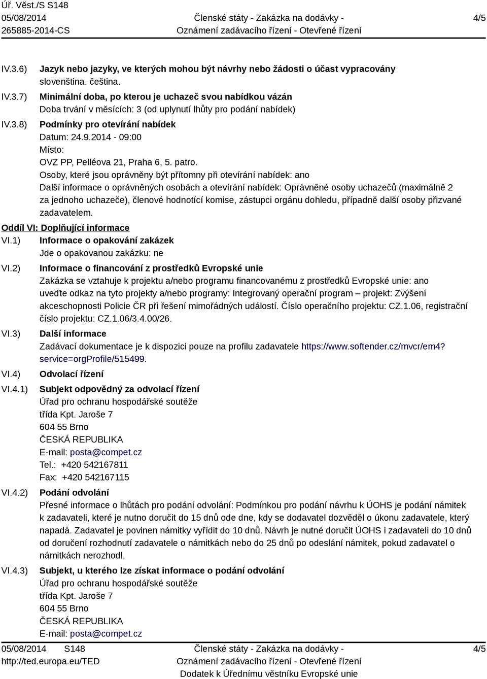 2014-09:00 Místo: OVZ PP, Pelléova 21, Praha 6, 5. patro.