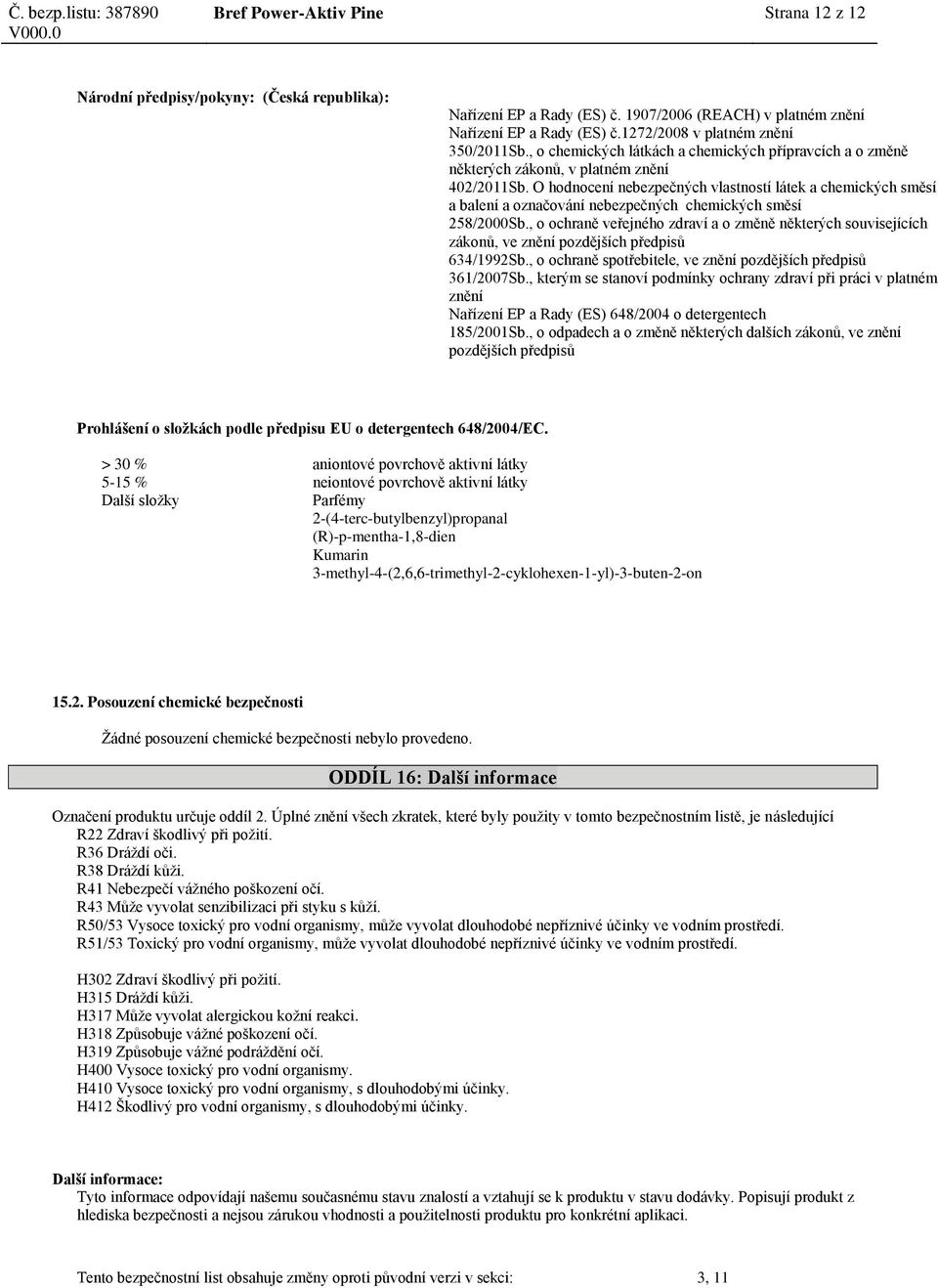 O hodnocení nebezpečných vlastností látek a chemických směsí a balení a označování nebezpečných chemických směsí 258/2000Sb.