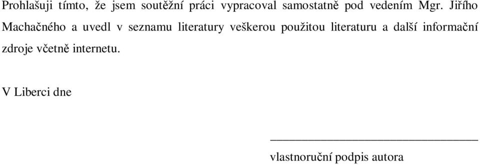 Jiího Machaného a uvedl v seznamu literatury veškerou