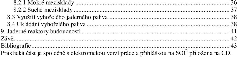 .. 38 9. Jaderné reaktory budoucnosti... 41 Závr... 42 Bibliografie.