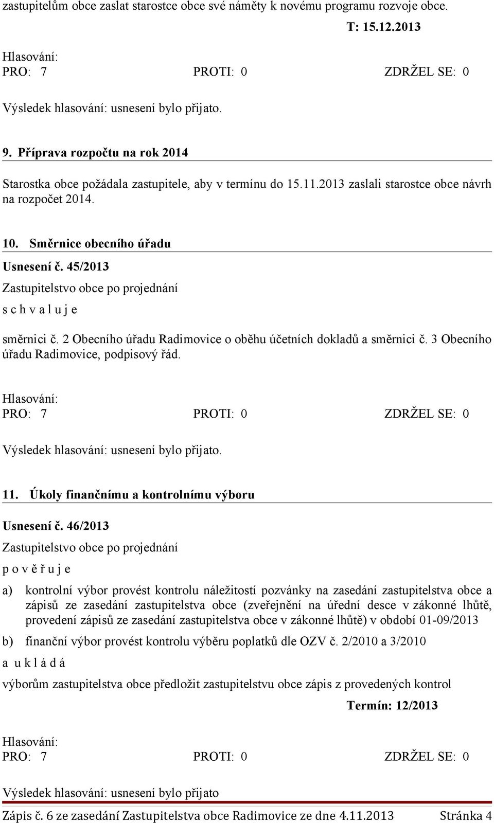 3 Obecního úřadu Radimovice, podpisový řád. 11. Úkoly finančnímu a kontrolnímu výboru Usnesení č.