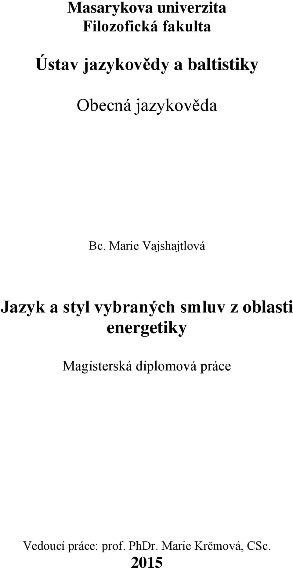 Marie Vajshajtlová Jazyk a styl vybraných smluv z oblasti