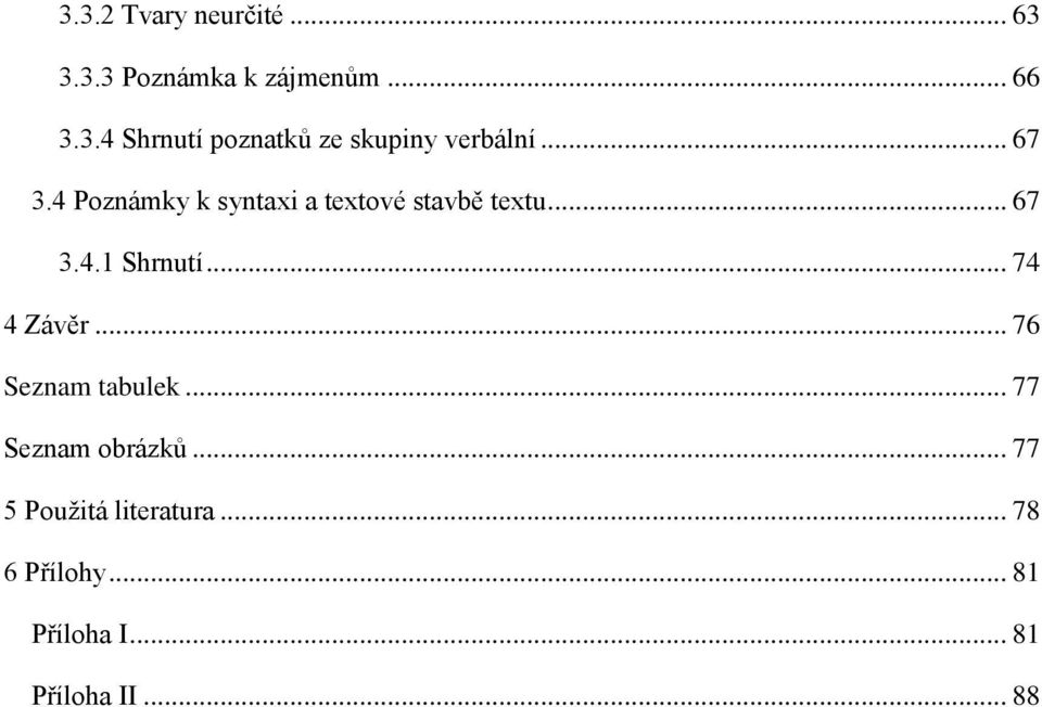 .. 74 4 Závěr... 76 Seznam tabulek... 77 Seznam obrázků.