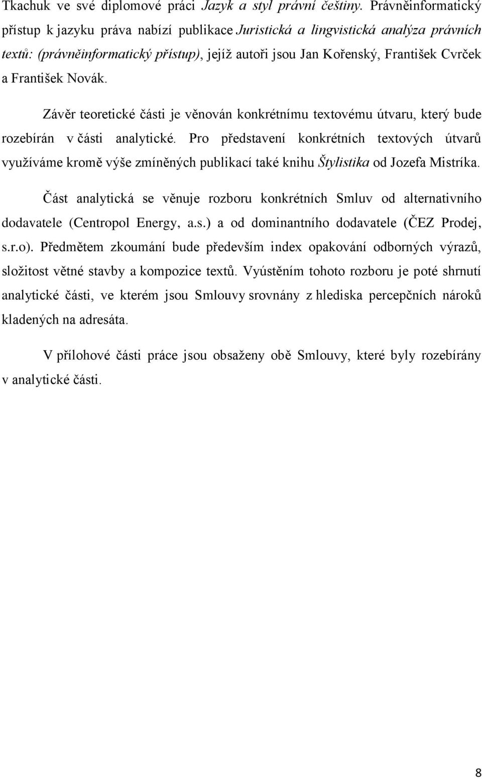 Novák. Závěr teoretické části je věnován konkrétnímu textovému útvaru, který bude rozebírán v části analytické.