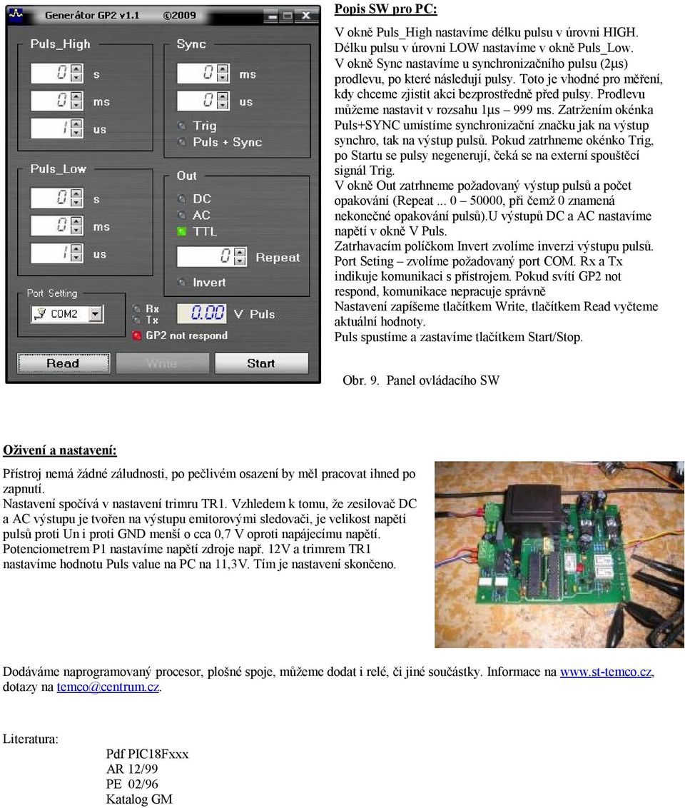 Prodlevu můžeme nastavit v rozsahu 1µs 999 ms. Zatržením okénka Puls+SYNC umístíme synchronizační značku jak na výstup synchro, tak na výstup pulsů.