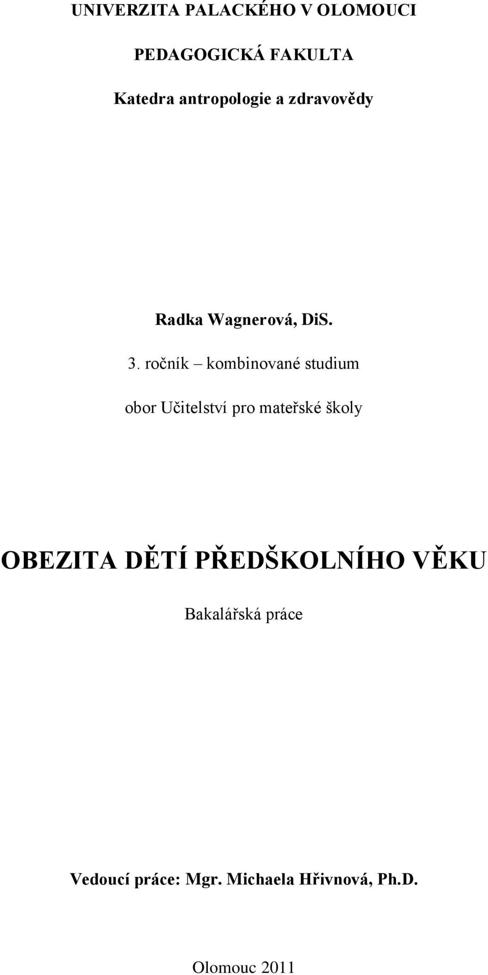 ročník kombinované studium obor Učitelství pro mateřské školy OBEZITA