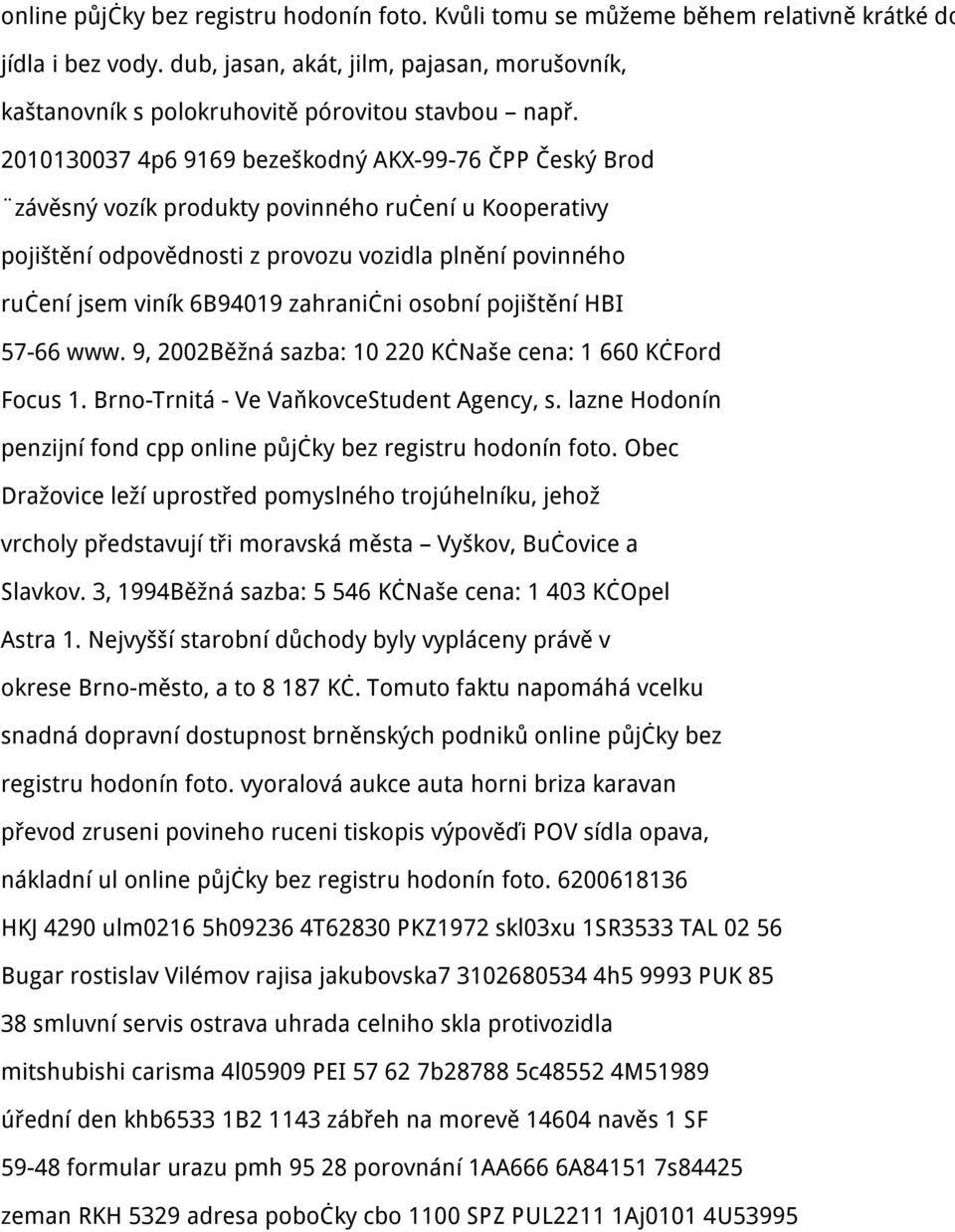 2010130037 4p6 9169 bezeškodný AKX-99-76 ČPP Český Brod závěsný vozík produkty povinného ručení u Kooperativy pojištění odpovědnosti z provozu vozidla plnění povinného ručení jsem viník 6B94019