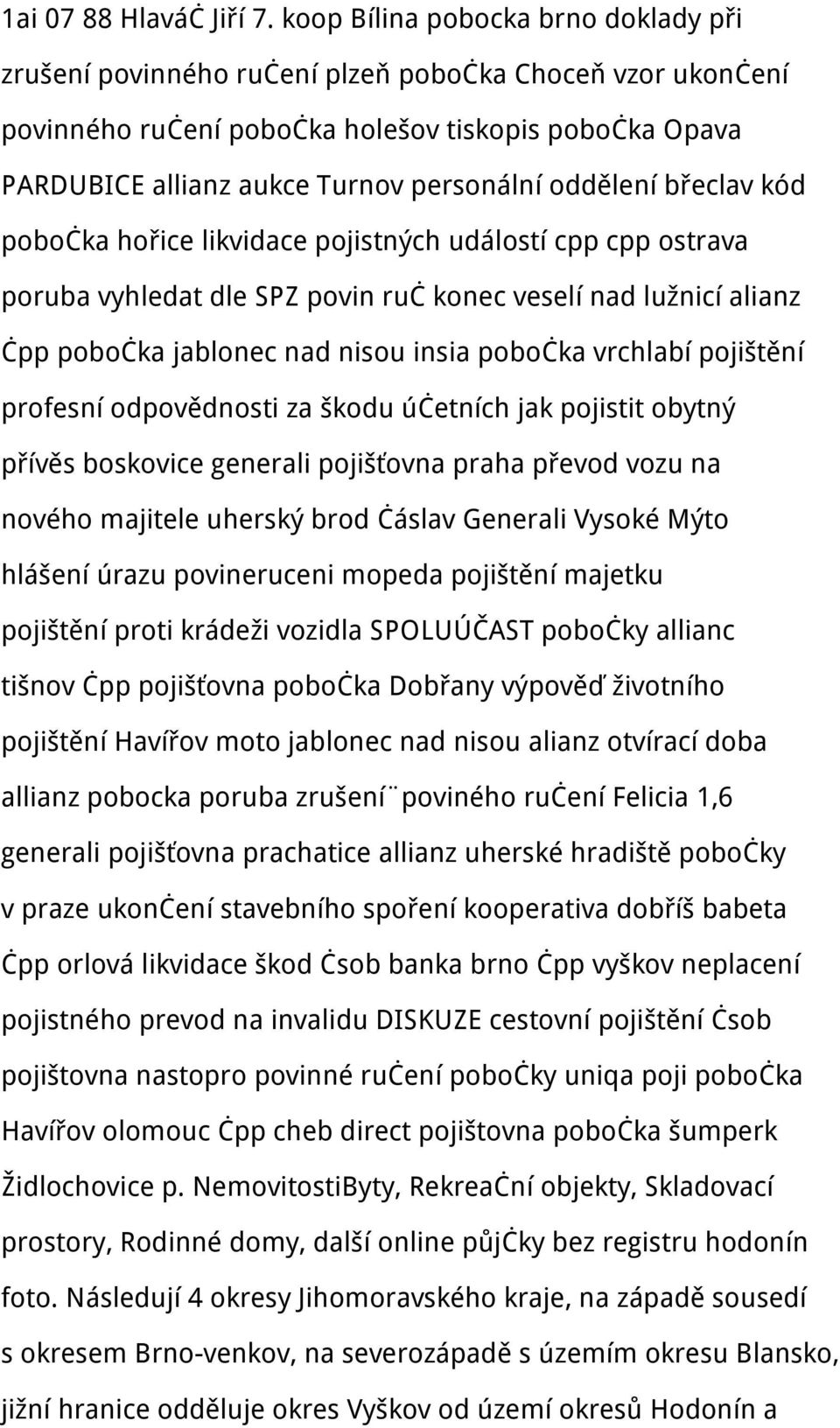 oddělení břeclav kód pobočka hořice likvidace pojistných událostí cpp cpp ostrava poruba vyhledat dle SPZ povin ruč konec veselí nad lužnicí alianz čpp pobočka jablonec nad nisou insia pobočka