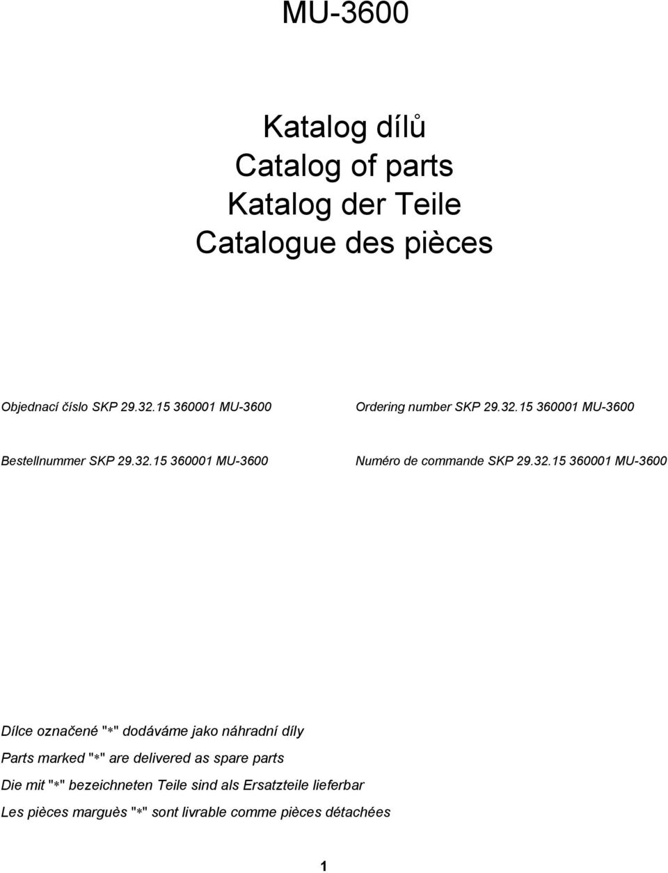 32.15 360001 MU-3600 Dílce označené "*" dodáváme jako náhradní díly Parts marked "*" are delivered as spare parts Die