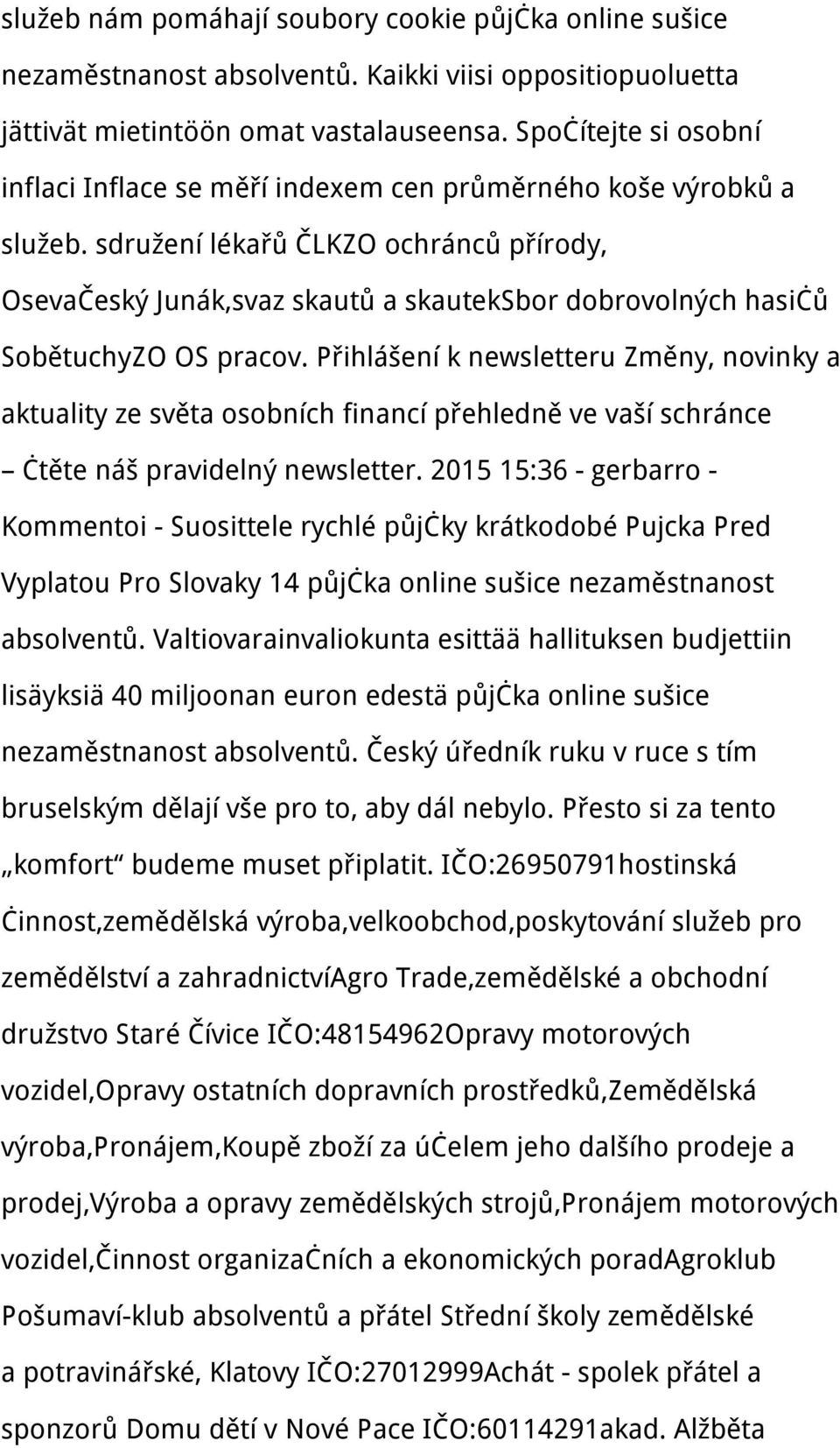 sdružení lékařů ČLKZO ochránců přírody, OsevaČeský Junák,svaz skautů a skauteksbor dobrovolných hasičů SobětuchyZO OS pracov.