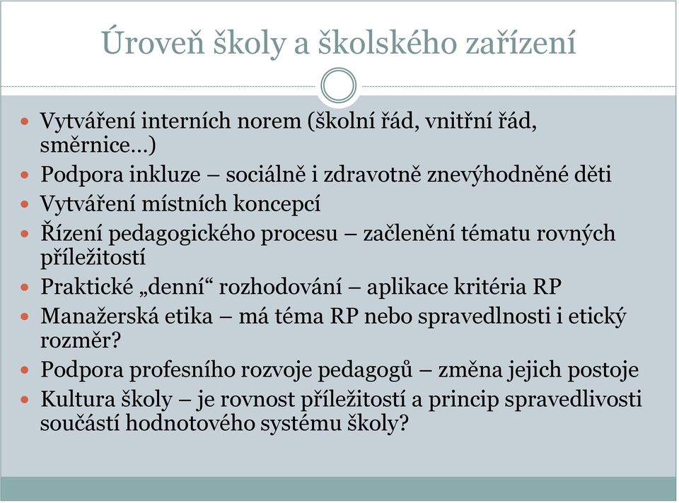 Praktické denní rozhodování aplikace kritéria RP Manažerská etika má téma RP nebo spravedlnosti i etický rozměr?