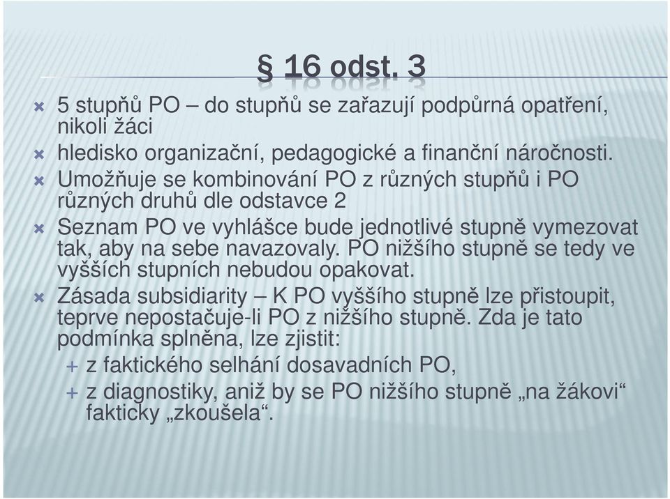 navazovaly. PO nižšího stupně se tedy ve vyšších stupních nebudou opakovat.