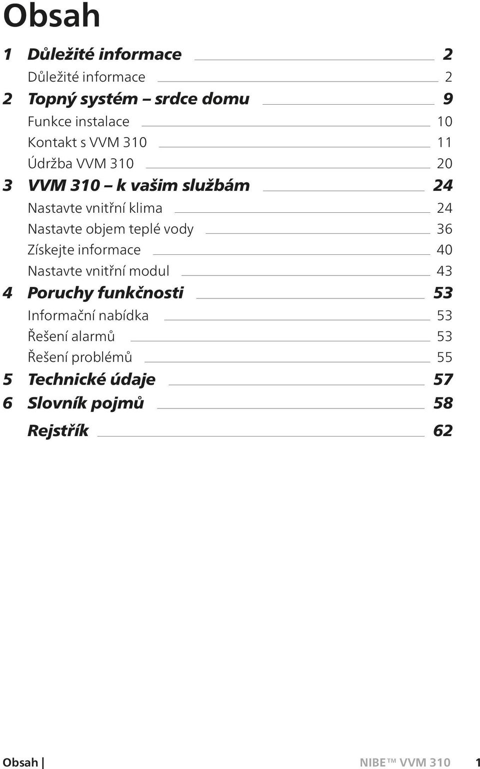 objem teplé vody 36 Získejte informace 40 Nastavte vnitřní modul 43 4 Poruchy funkčnosti 53 Informační