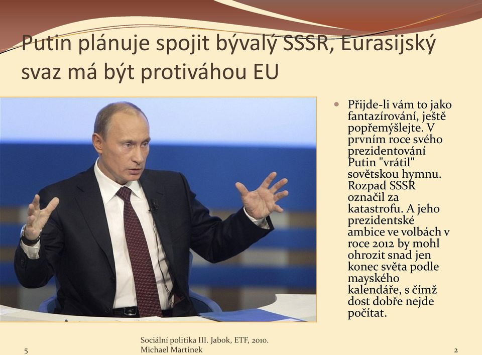 V prvním roce svého prezidentování Putin "vrátil" sovětskou hymnu.