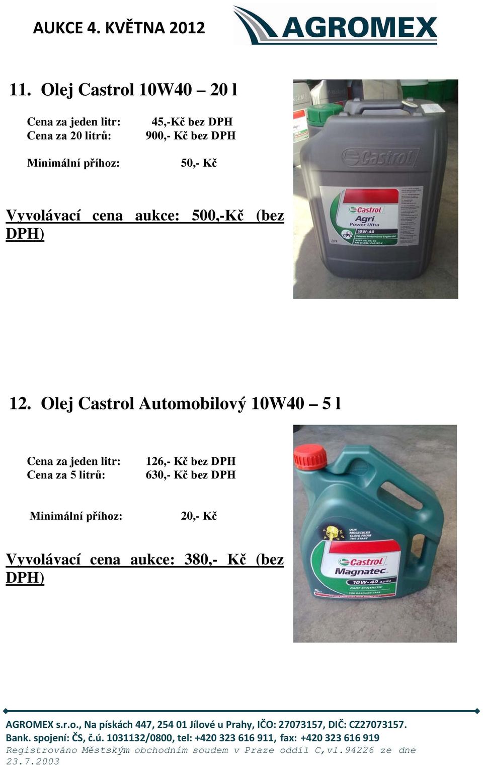 Olej Castrol Automobilový 10W40 5 l Cena za jeden litr: Cena za 5 litrů: