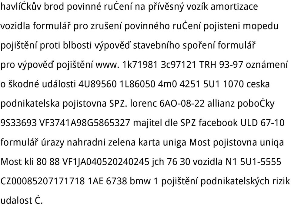 1k71981 3c97121 TRH 93-97 oznámení o škodné události 4U89560 1L86050 4m0 4251 5U1 1070 ceska podnikatelska pojistovna SPZ.