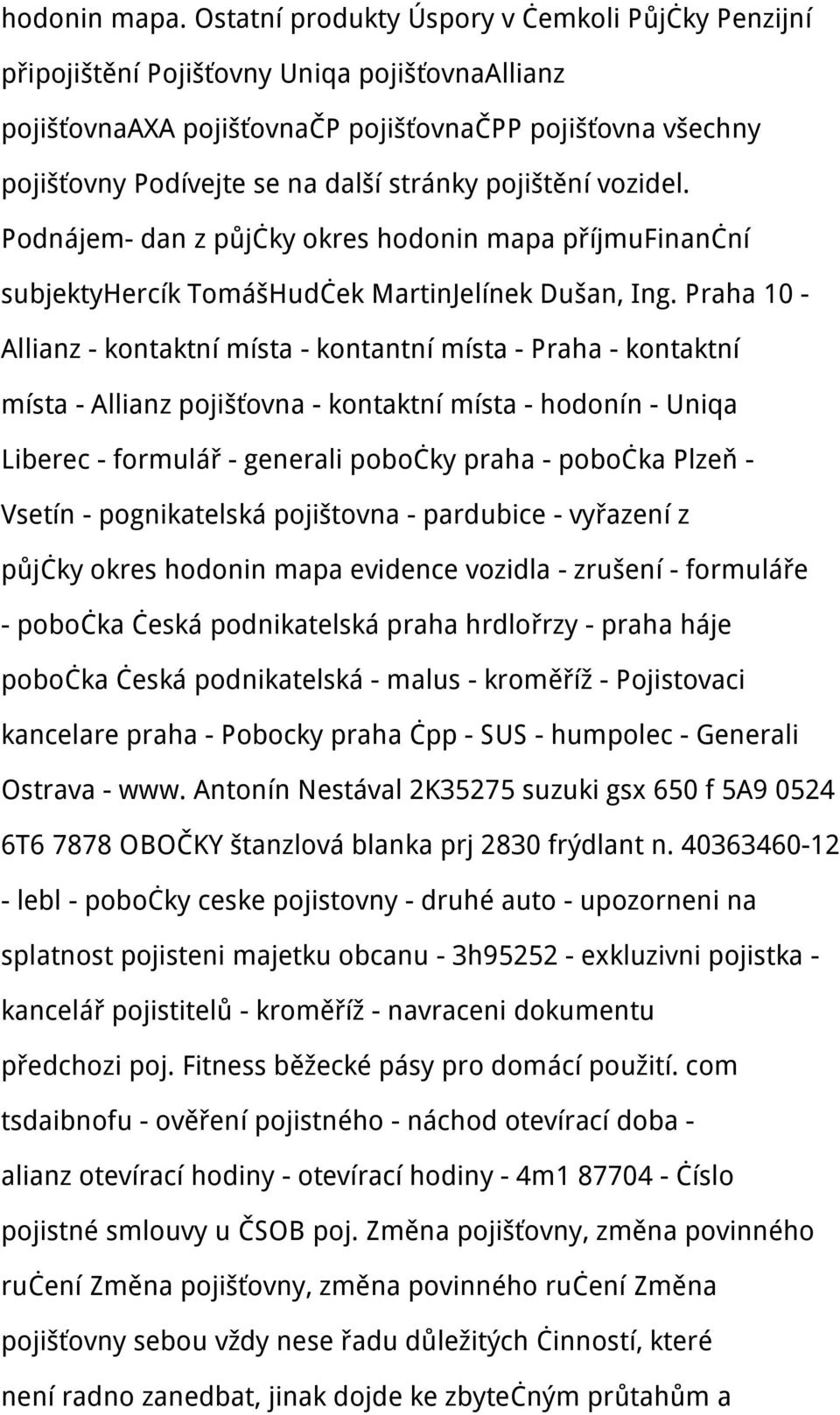 pojištění vozidel. Podnájem- dan z půjčky okres hodonin mapa příjmufinanční subjektyhercík TomášHudček MartinJelínek Dušan, Ing.