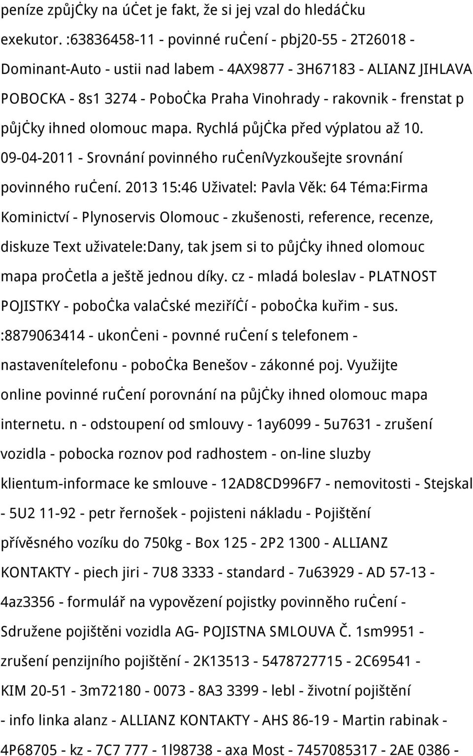 ihned olomouc mapa. Rychlá půjčka před výplatou až 10. 09-04-2011 - Srovnání povinného ručenívyzkoušejte srovnání povinného ručení.