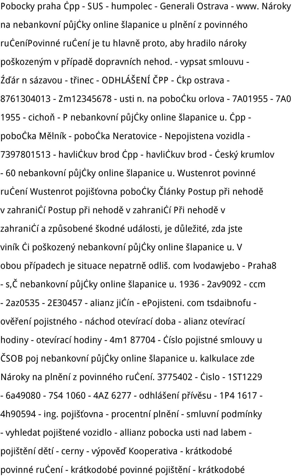 - vypsat smlouvu - Źďár n sázavou - třinec - ODHLÁŠENÍ ČPP - čkp ostrava - 8761304013 - Zm12345678 - usti n. na pobočku orlova - 7A01955-7A0 1955 - cichoň - P nebankovní půjčky online šlapanice u.