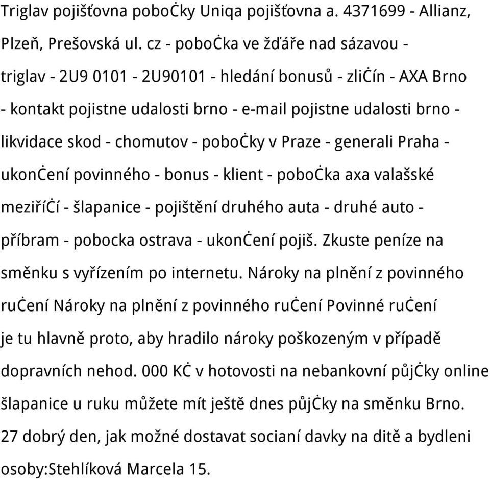 pobočky v Praze - generali Praha - ukončení povinného - bonus - klient - pobočka axa valašské meziříčí - šlapanice - pojištění druhého auta - druhé auto - příbram - pobocka ostrava - ukončení pojiš.