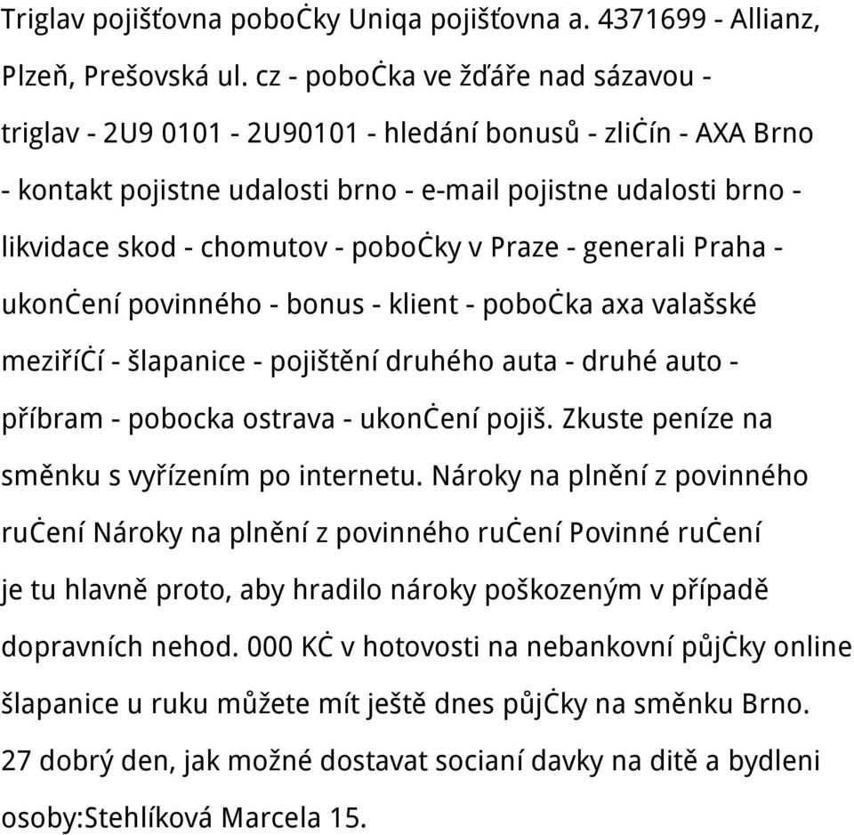 pobočky v Praze - generali Praha - ukončení povinného - bonus - klient - pobočka axa valašské meziříčí - šlapanice - pojištění druhého auta - druhé auto - příbram - pobocka ostrava - ukončení pojiš.