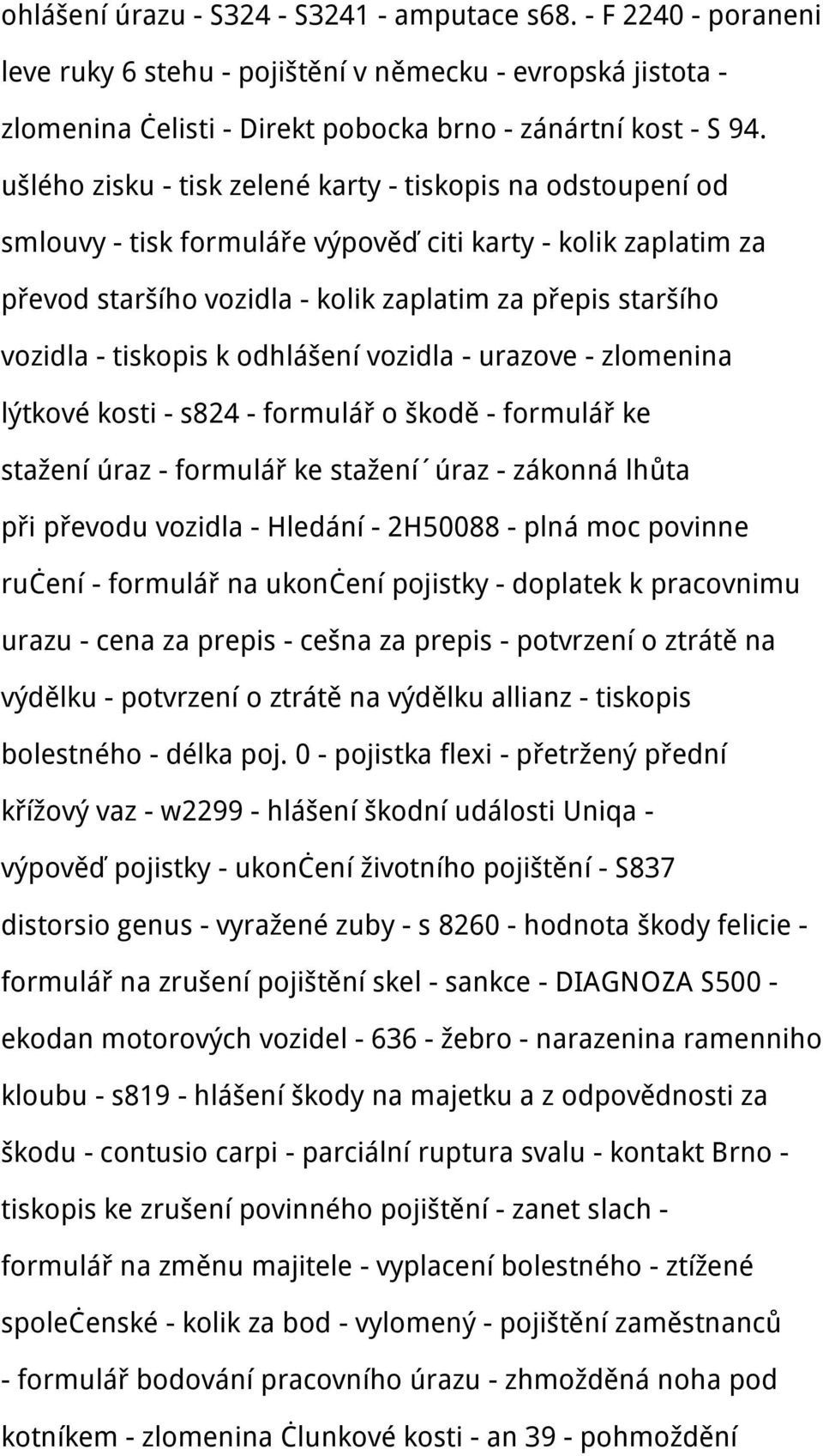 tiskopis k odhlášení vozidla - urazove - zlomenina lýtkové kosti - s824 - formulář o škodě - formulář ke stažení úraz - formulář ke stažení úraz - zákonná lhůta při převodu vozidla - Hledání -