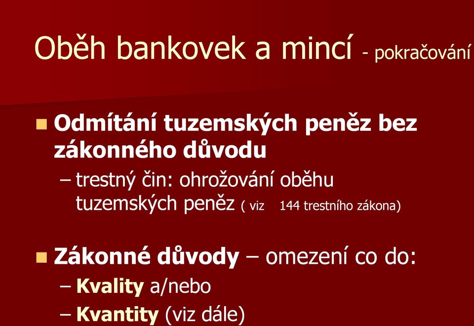 tuzemských peněz ( viz ( viz 144 trestního zákona)