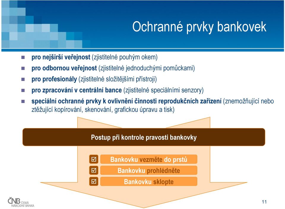 senzory) speciální ochranné prvky k ovlivnění činnosti reprodukčních zařízení (znemožňující nebo ztěžující kopírování,