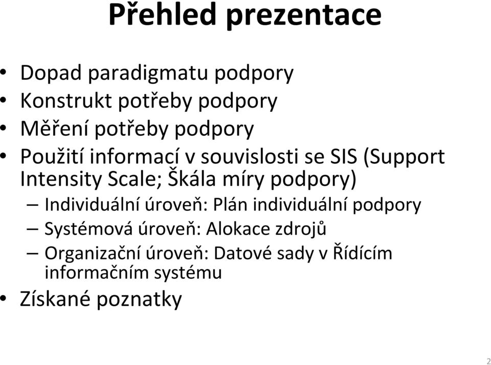 míry podpory) Individuální úroveň: Plán individuální podpory Systémová úroveň: