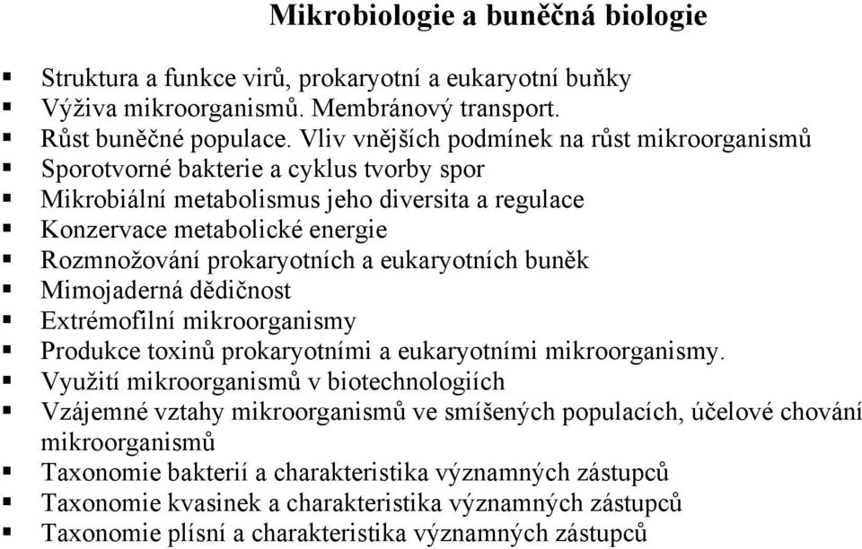 prokaryotních a eukaryotních bun k Mimojaderná d dičnost Extrémofilní mikroorganismy Produkce toxin prokaryotními a eukaryotními mikroorganismy.