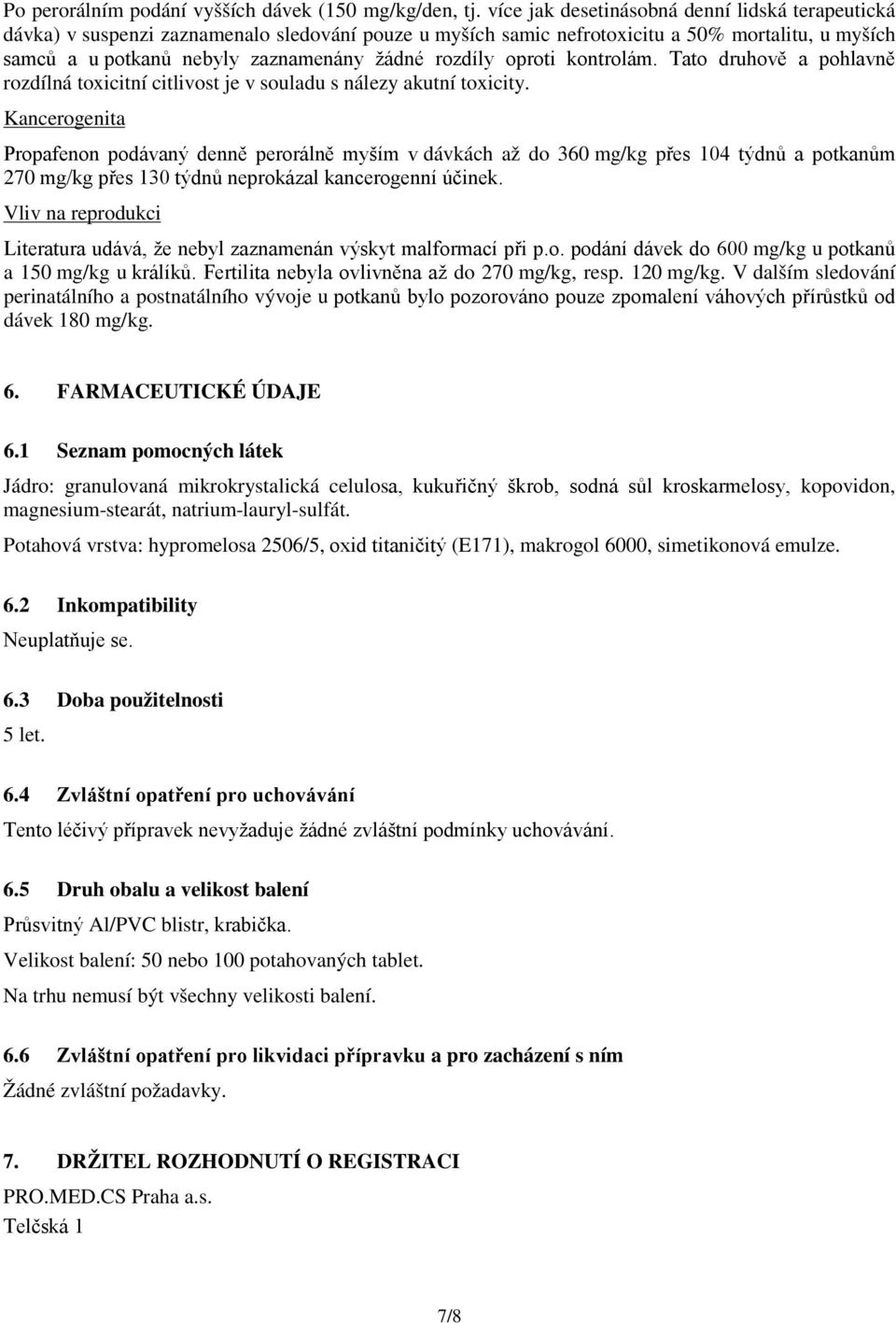 rozdíly oproti kontrolám. Tato druhově a pohlavně rozdílná toxicitní citlivost je v souladu s nálezy akutní toxicity.