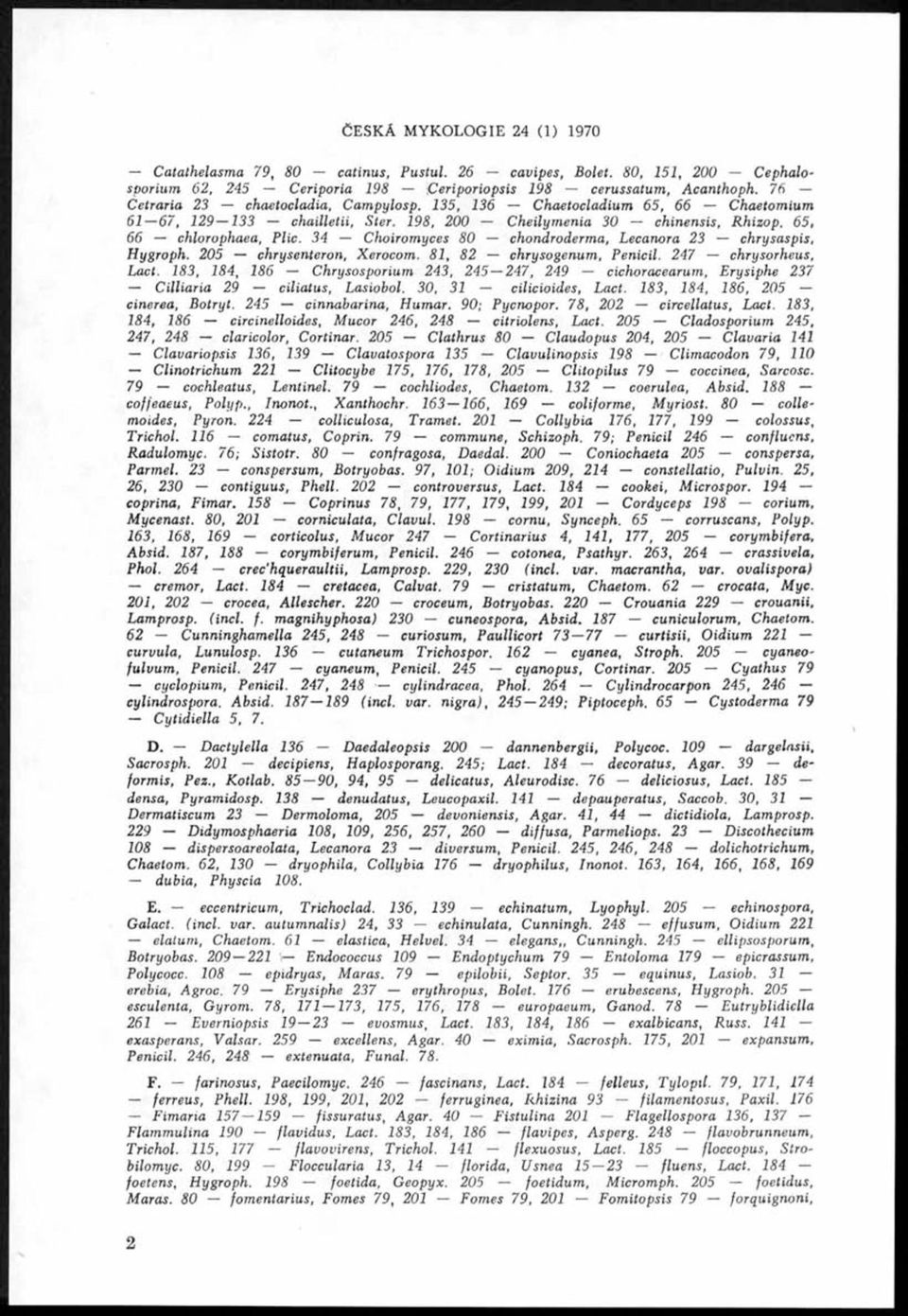 34 Choiromyces 80 chondroderma, Lecanora 23 chrysaspis, Hygroph. 205 chrysenteron, Xerocom. 81, 82 chrysogenum, Penicil. 247 chrysorheus, Lact.