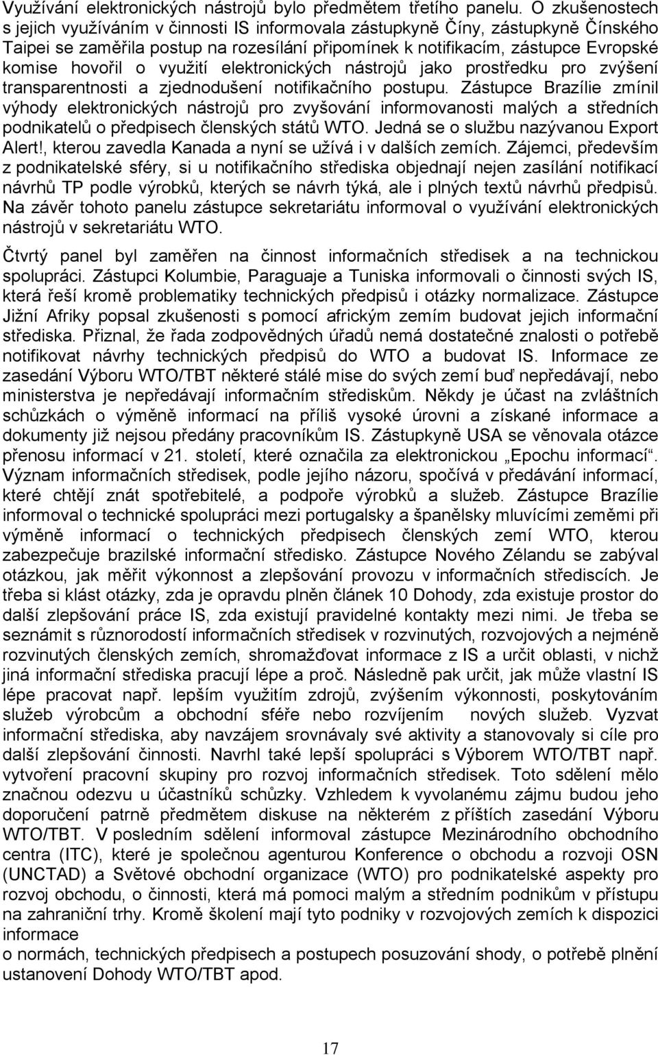 využití elektronických nástrojů jako prostředku pro zvýšení transparentnosti a zjednodušení notifikačního postupu.