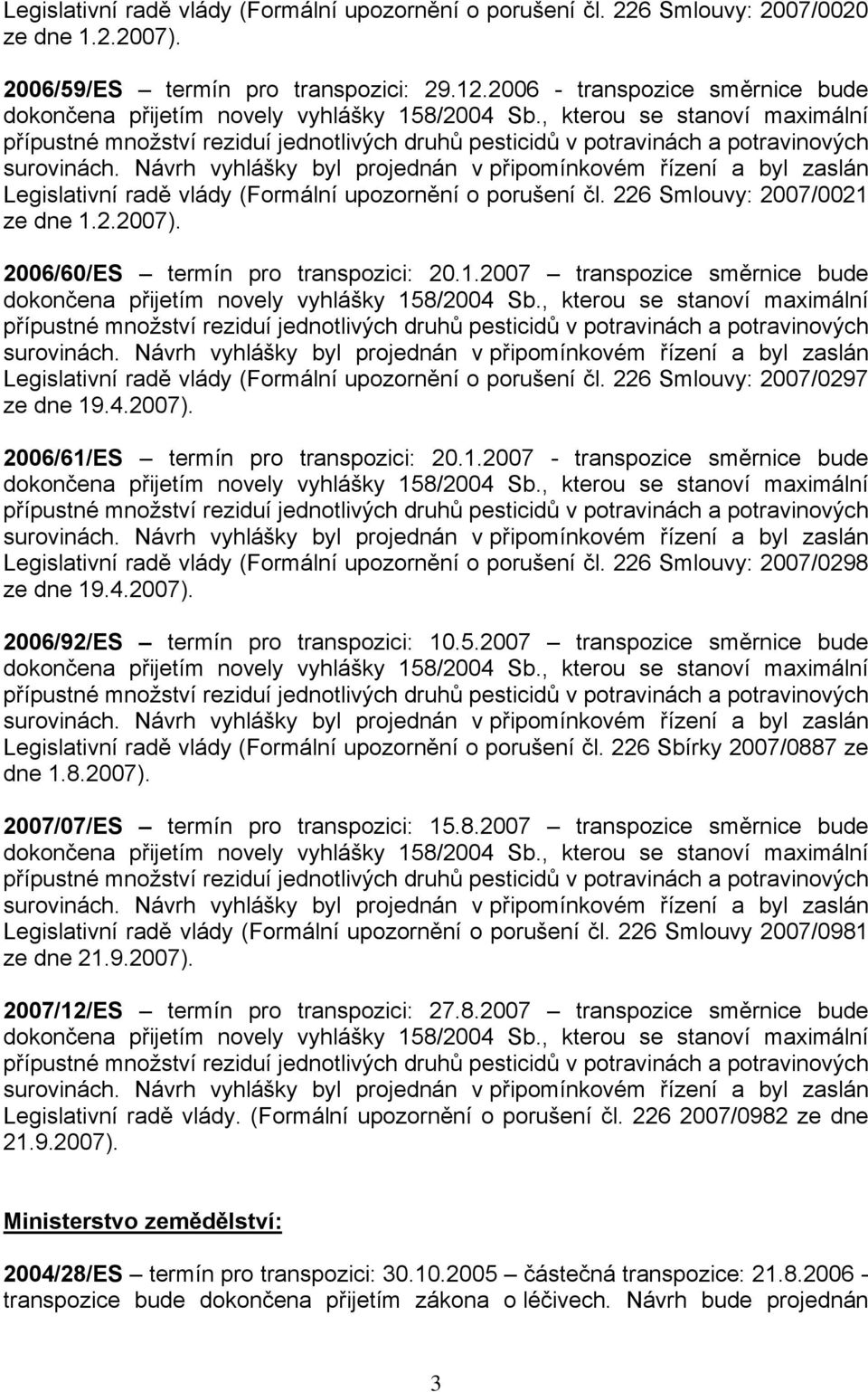 , kterou se stanoví maximální přípustné množství reziduí jednotlivých druhů pesticidů v potravinách a potravinových surovinách.