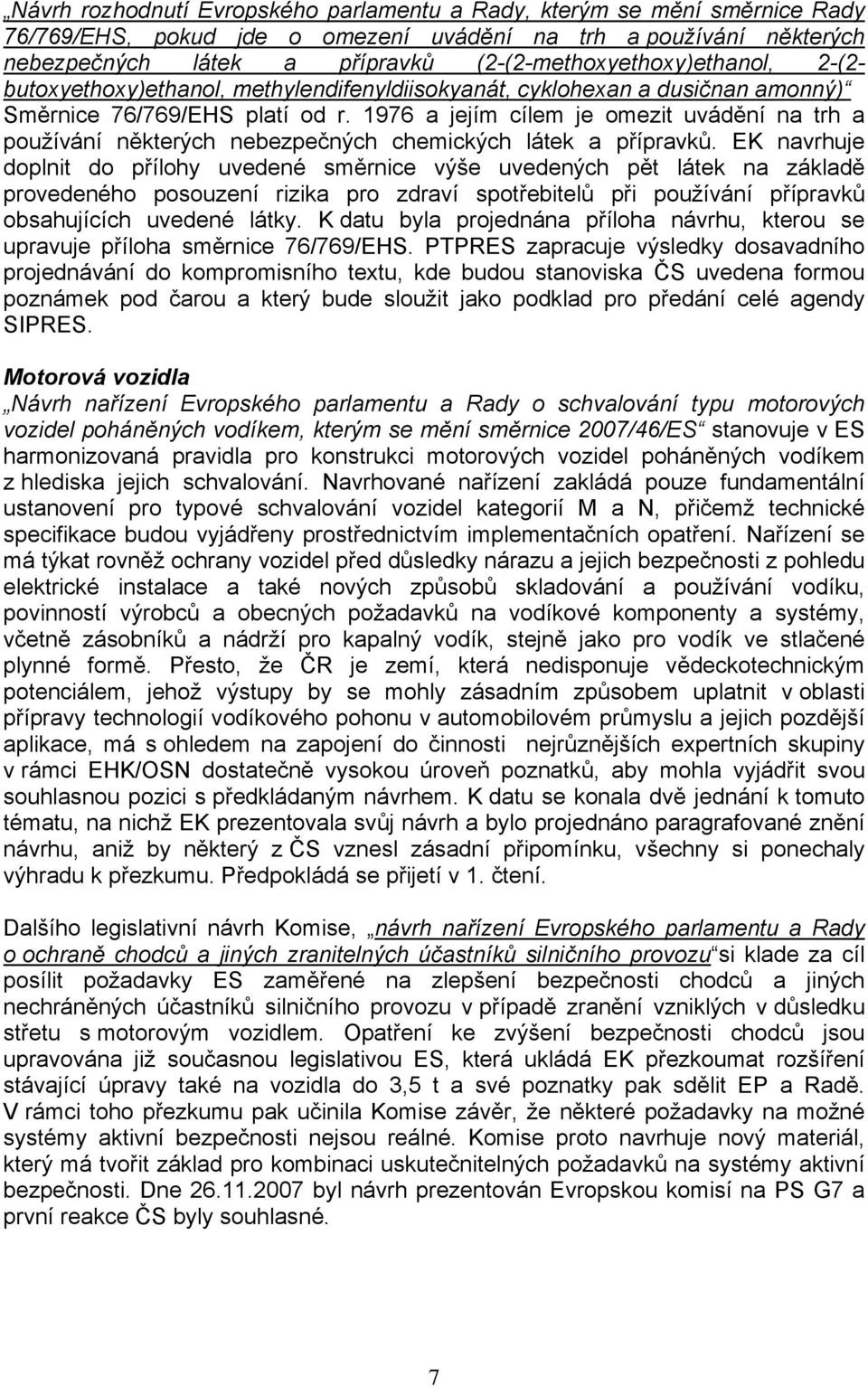 1976 a jejím cílem je omezit uvádění na trh a používání některých nebezpečných chemických látek a přípravků.