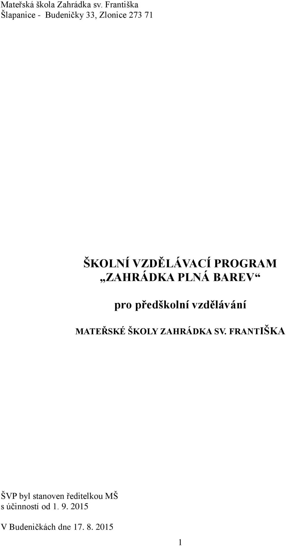 PROGRAM ZAHRÁDKA PLNÁ BAREV pro předškolní vzdělávání MATEŘSKÉ ŠKOLY