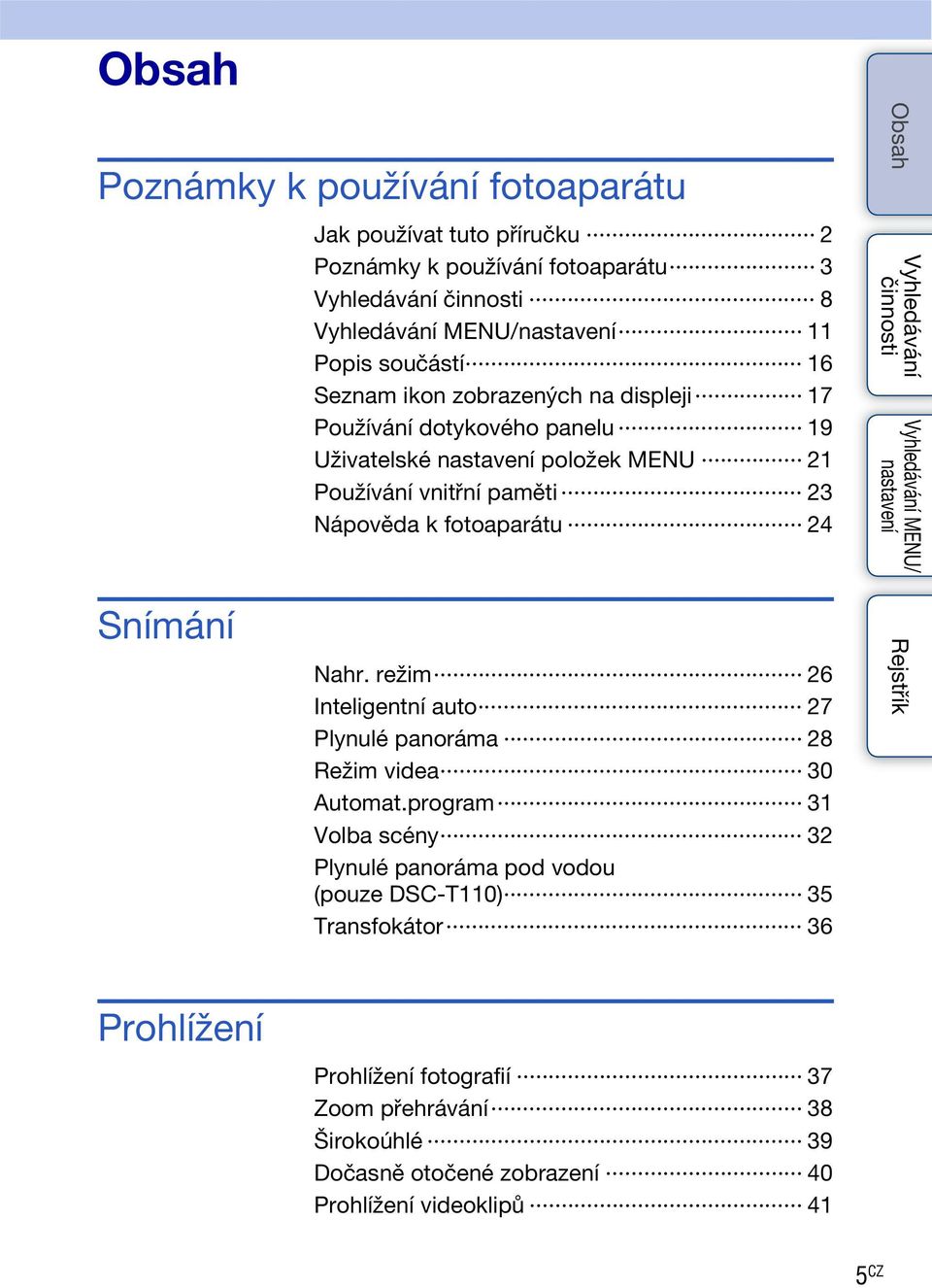 Snímání Nahr. režim 26 Inteligentní auto 27 Plynulé panoráma 28 Režim videa 30 Automat.