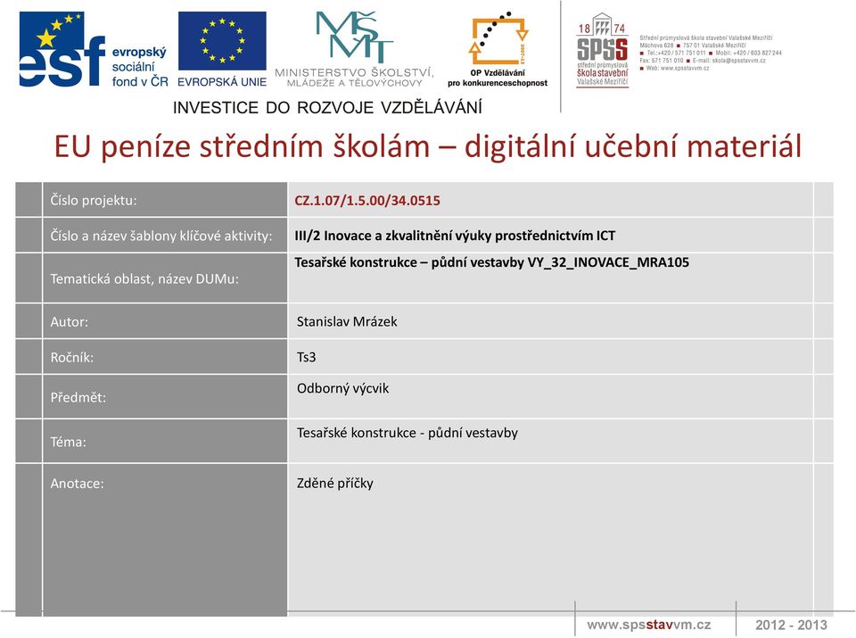 0515 III/2 Inovace a zkvalitnění výuky prostřednictvím ICT Tesařské konstrukce půdní vestavby