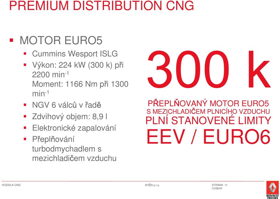 Elektronické zapalování P epl ování turbodmychadlem s mezichladi em vzduchu P EPL S