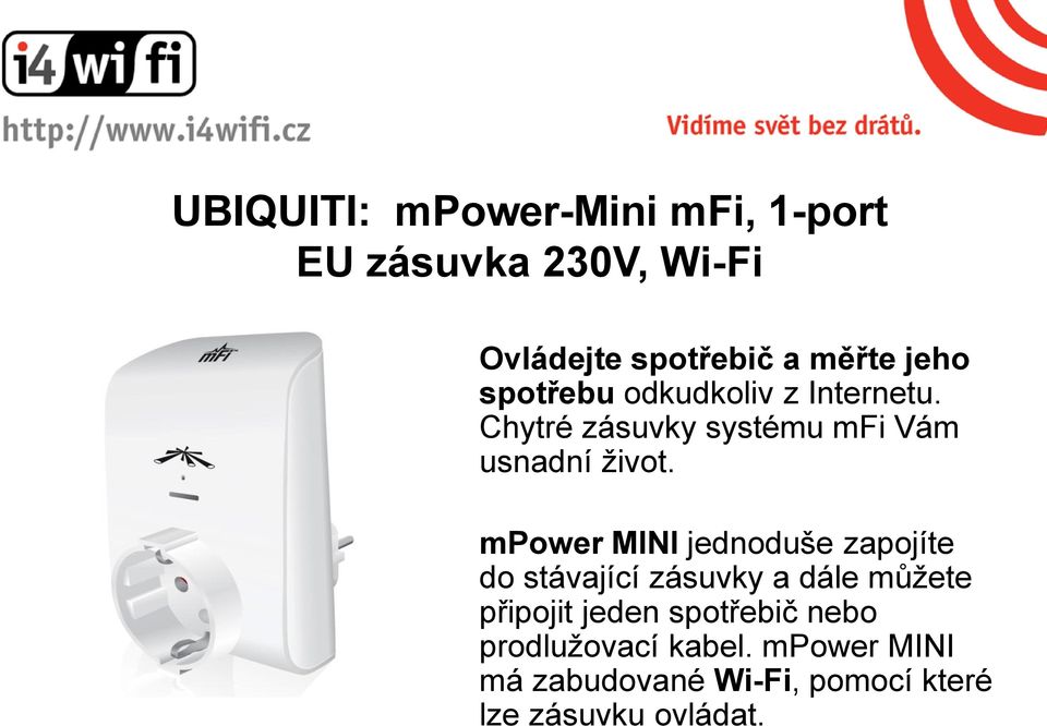 mpower MINI jednoduše zapojíte do stávající zásuvky a dále můžete připojit jeden