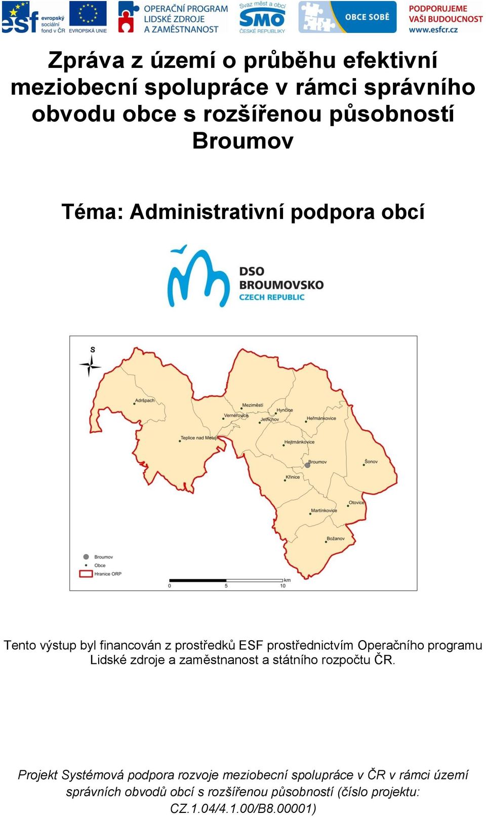 Operačního programu Lidské zdroje a zaměstnanost a státního rozpočtu ČR.