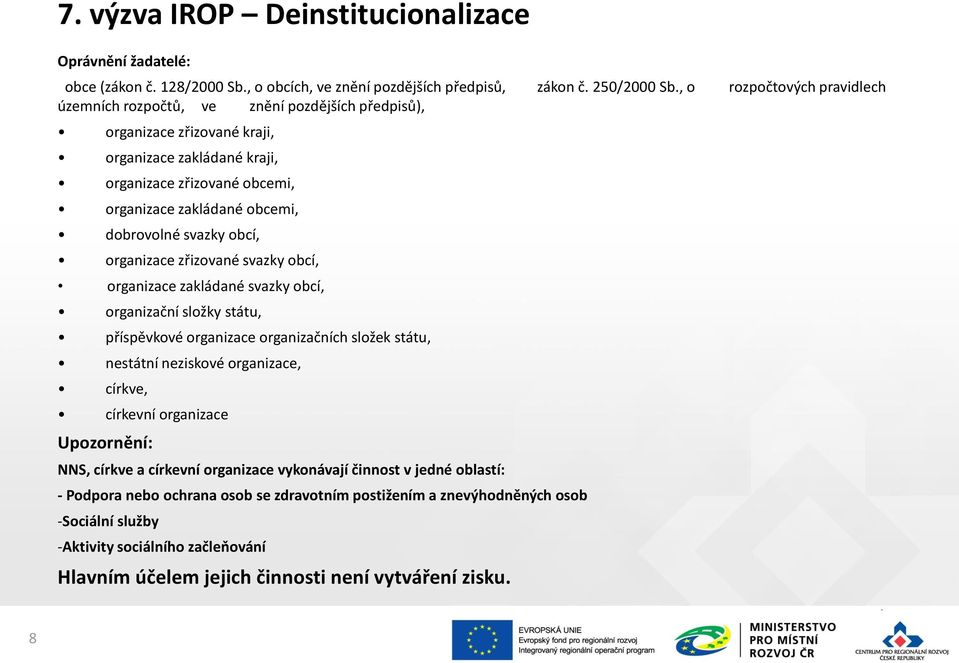 dobrovolné svazky obcí, organizace zřizované svazky obcí, organizace zakládané svazky obcí, organizační složky státu, příspěvkové organizace organizačních složek státu, nestátní neziskové