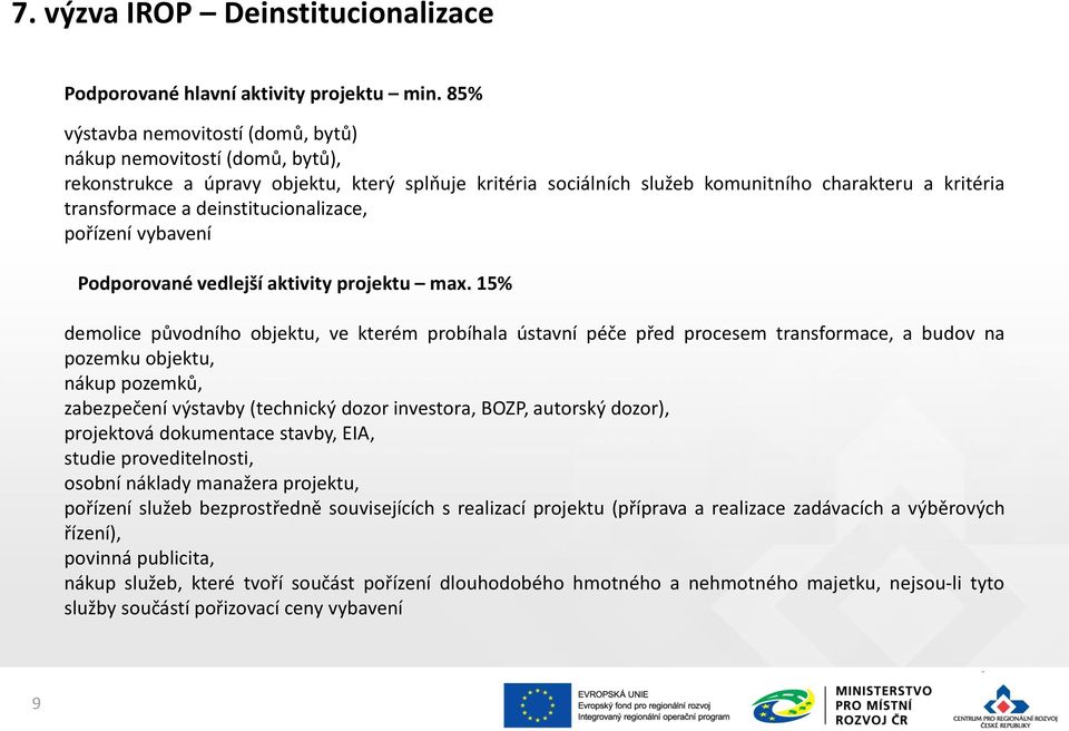 deinstitucionalizace, pořízení vybavení Podporované vedlejší aktivity projektu max.