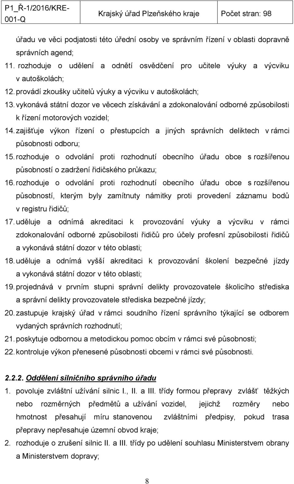 zajišťuje výkon řízení o přestupcích a jiných správních deliktech v rámci působnosti odboru; 15.